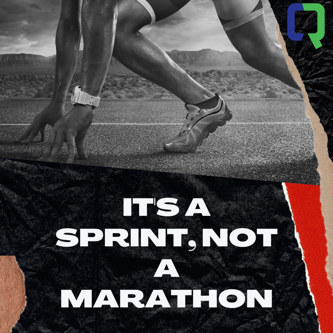 It’s a Sprint, Not a Marathon